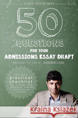 50 Questions for Your Admissions Essay Draft: The Most Practical Checklist for College and Graduate School Admissions Essays