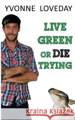 Live Green or Die Trying