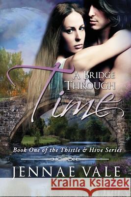 A Bridge Through Time: Book 1 of The Thistle & Hive Series