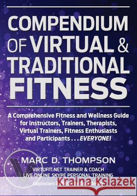 Compendium of Virtual & Traditional Fitness: Comprehensive Fitness and Wellness Guide for Virtual and Traditional Health