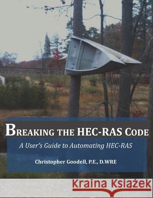 Breaking the HEC-RAS Code: A User's Guide to Automating HEC-RAS