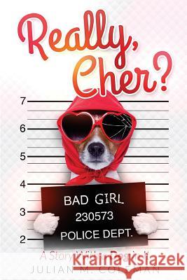 Really, Cher?: A Story with a Dog In It
