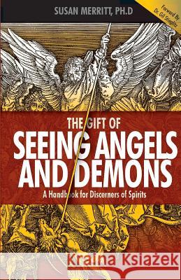 The Gift of Seeing Angels and Demons: A Handbook for Discerners of Spirits