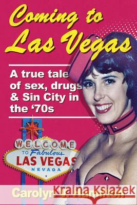 Coming to Las Vegas: A true tale of sex, drugs & Sin City in the '70s