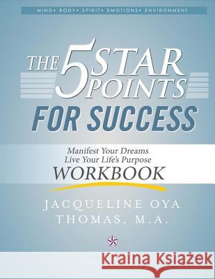 The 5 Star Points for Sucess - Workbook: Manifest Your Dreams, Live Your Life's Purposevolume 1