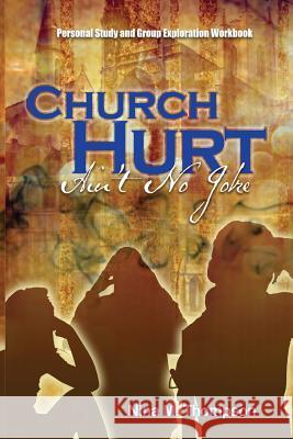 Church Hurt Ain't No Joke: Personal Study and Group Exploration Workbook