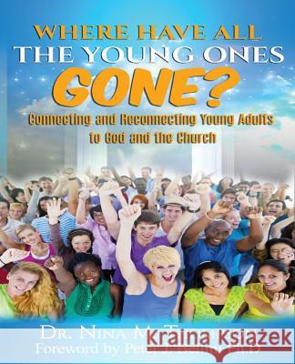 Where Have All the Young Ones GONE?: Connecting and Reconnecting Young Adults to God and the church
