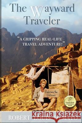 The Wayward Traveler: A young man searches the pre-internet world for meaning in this real-life, coming-of-age story.