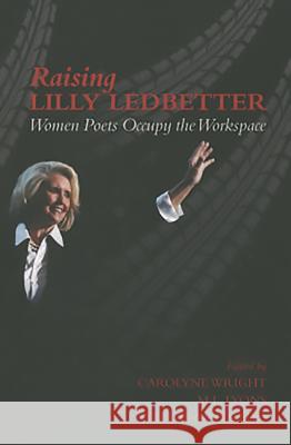Raising Lilly Ledbetter: Women Poets Occupy the Workspace