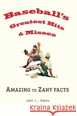 Baseball's Greatest Hits & Misses