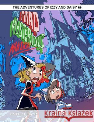 The Mad Mysterious Mansion: Izzy And Daisy