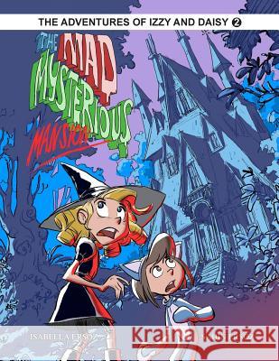 The Mad Mysterious Mansion: Izzy And Daisy