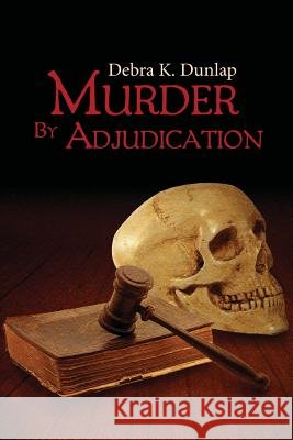 Murder By Adjudication