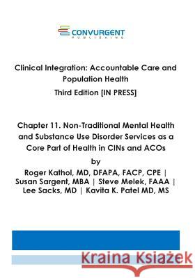 Clinical Integration. Accountable Care and Population Health. Third Edition. Chapter 11: Non-Traditional Mental Health and Substance Use Disorder Serv