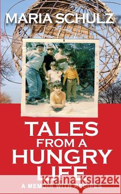 Tales From A Hungry Life: A Memoir With Recipes