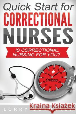 Is Correctional Nursing for You?: Quick Start for Correctional Nurses