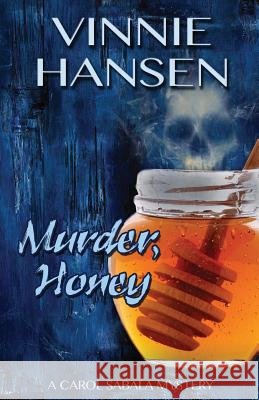 Murder, Honey: A Carol Sabala Mystery