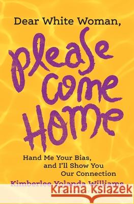 Dear White Woman, Please Come Home: Hand Me Your Bias, and I'll Show You Our Connection
