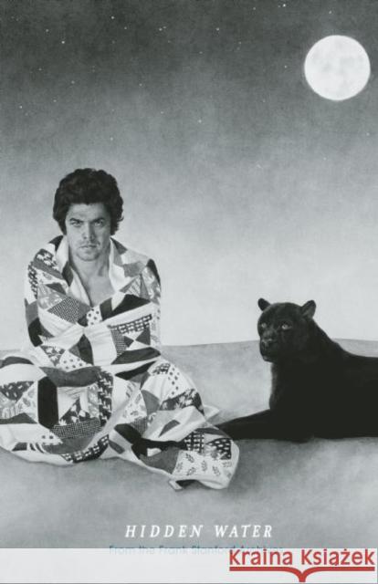 Hidden Water: From the Frank Stanford Archives