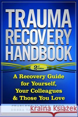 Trauma Recovery Handbook: A Recovery Guide For Yourself, Your Colleagues & Those You Love