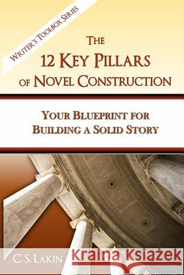 The 12 Key Pillars of Novel Construction: Your Blueprint for Building a Strong Story