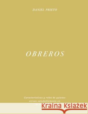 Obreros: Caracter?sticas y roles de quienes sirven saludablemente en la obra de Dios