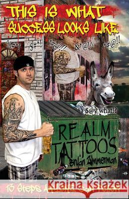 This Is What Success Looks Like: 13 Steps Anyone Can Follow