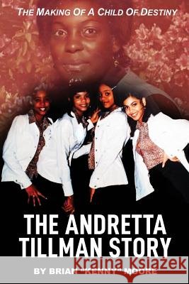 The Making of a Child of Destiny: The Anndretta Tillman Story