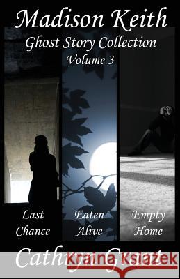 Madison Keith Ghost Story Collection - Volume 3