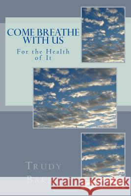 Come Breathe With Us: For the Health of It