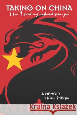 Taking on China: How I Freed My Husband from Jail: A Memoir