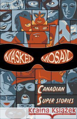 Masked Mosaic: Canadian Super Stories