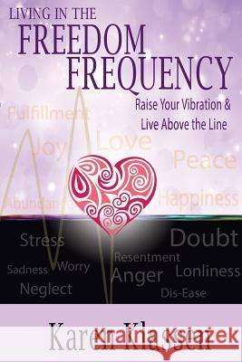 Living in the Freedom Frequency: Raise Your Vibration and Live Above the Line