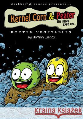 Kernel Corn & Peater the Black Eyed Pea: Rotten Vegetables