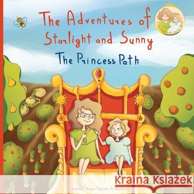 The Adventures of Starlight and Sunny: Book One in, The Adventures of Starlight and Sunny Series, ?The Princess Path?, How to be True with Good Deeds;