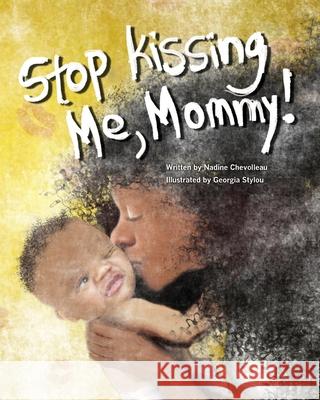 Stop Kissing Me, Mommy!