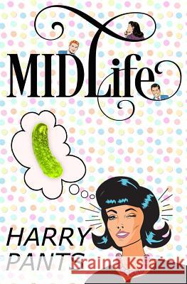 Midlife: (A Crazy Stupid Love Story)