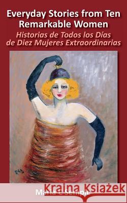 Everyday Stories from Ten Remarkable Women: Historias de Todos Los Dias de Diez Mujeres Extraordinarias