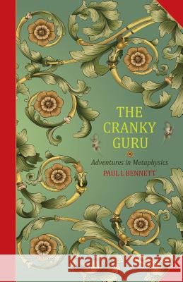 The Cranky Guru: Adventures in Metaphysics