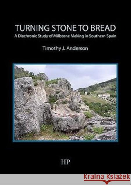 Turning Stone to Bread: A Diachronic Study of Millstone Making in Southern Spain