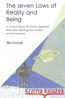 The Seven Laws of Reality and Being: A practical manual explaining how to realize one’s nature of Pure Being and achieve new life conditions and fulfillment