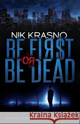 Be First Or Be Dead: A hard-boiled, political, international thriller