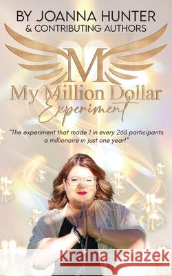 My Million Dollar Experiment: Can mindset and intuition training-combined with a million-dollar plan-make you a millionaire in just one year?