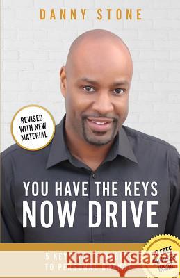 You Have The Keys, Now Drive: 5 Keys and 5 Habits to Personal Change