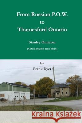 From Russian P.O.W. to Thamesford, Ontario: A Remarkable True Story