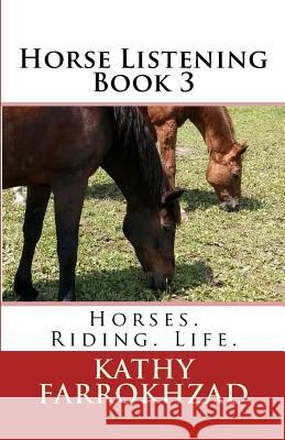 Horse Listening - Book 3: Horses. Riding. Life.