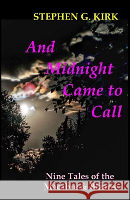 And Midnight Came to Call: Nine Tales of the Macabre and Bizarre