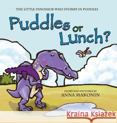 Puddles or Lunch?: The Little Dinosaur Who Stomps in Puddles