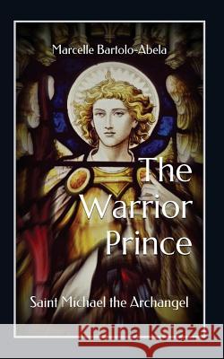 The Warrior-Prince: Saint Michael the Archangel