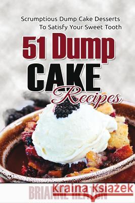 51 Dump Cake Recipes: Scrumptious Dump Cake Desserts To Satisfy Your Sweet Tooth